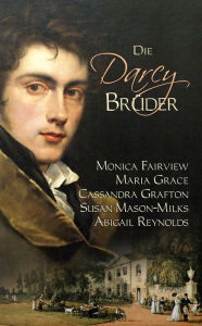 Title: Die Darcy Brüder, Author: Abigail Reynolds