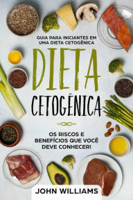 Title: Dieta Cetogênica: Os riscos e benefícios que você deve conhecer! (HEALTH & FITNESS), Author: John Williams