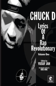 Title: Lyrics of a Rap Revolutionary: Times, Rhymes & Mind of Chuck D (Lyrics of a Rap Revolutionary Series, #1), Author: Chuck D