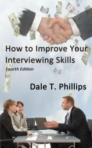 Title: How to Improve Your Interviewing Skills, Author: Dale T. Phillips