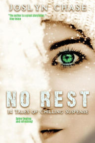Title: No Rest: 14 Tales of Chilling Suspense, Author: Joslyn Chase