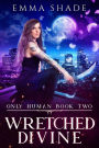 Wretched Divine (Only Human, #2)