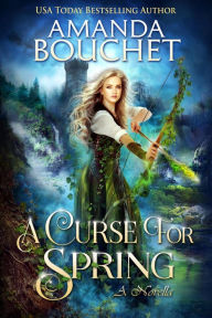Title: A Curse For Spring, Author: Amanda Bouchet