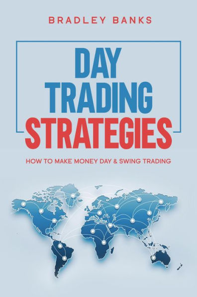 Day Trading Strategies: How to Make Money Day & Swing Trading