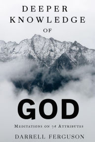 Title: Deeper Knowledge of God, Author: Darrell R Ferguson