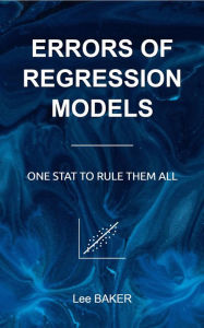 Title: Errors of Regression Models (Bite-Size Machine Learning, #1), Author: Lee Baker