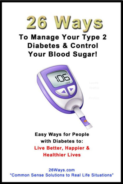 26 Ways to Help Manage Your Type 2 Diabetes & Control Your Blood Sugar