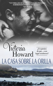 Title: La Casa sobre la Orilla, Author: Victoria Howard
