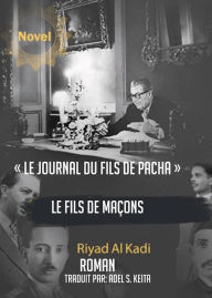 Title: Le journal du fils de Pacha, Author: RIYAD AL KADI