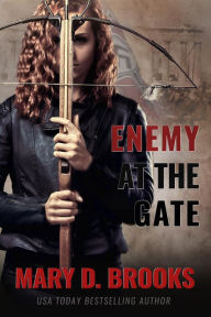 Title: Enemy At The Gate (Women of the Resistance, #1), Author: Mary D. Brooks