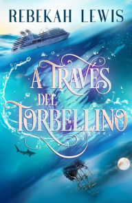 Title: A Través del Torbellino, Author: Rebekah Lewis