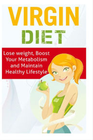 Title: Virgin Diet - Lose Weight, Boost your Metabolism and Maintain Healthy Lifestyle, Author: Theresa Bason