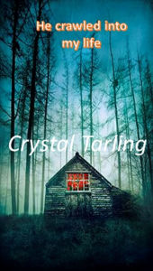 Title: He Crawled Into my Life, Author: Crystal Tarling