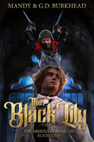 Title: The Black Lily (The Arestea Chronicles, #1), Author: G.D. Burkhead