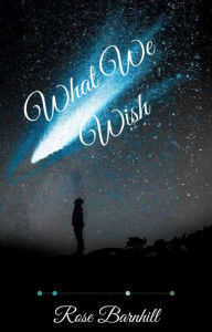 Title: What We Wish (Upon the Stars, #1), Author: Rose Barnhill