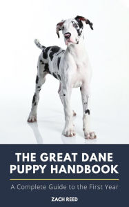 Title: The Great Dane Puppy Handbook, Author: Zach Reed
