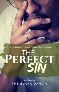 Title: The Perfect Sin (the Heartbreak Diaries, #4), Author: The Blakk Dahlia