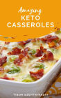 Amazing Keto Casseroles