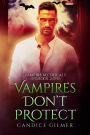 Vampires Don't Protect (Vampire Mythicals, #2)