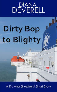 Title: Dirty Bop to Blighty: A Dawna Shepherd Short Story (FBI Special Agent Dawna Shepherd Mysteries, #14), Author: Diana Deverell