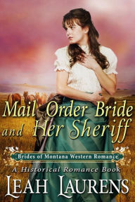 Title: Mail Order Bride and Her Sheriff (#7, Brides of Montana Western Romance) (A Historical Romance Book), Author: Leah Laurens