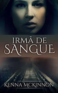 Title: Irmã de Sangue, Author: Kenna McKinnon