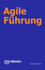 Title: Agile Führung, Author: IntroBooks Team