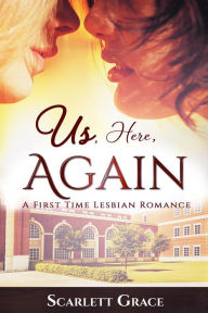 Title: Us, Here, Again, Author: Scarlett Grace