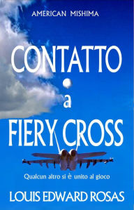 Title: Contatto a Fiery Cross (Cronache del contatto), Author: Louis Edward Rosas