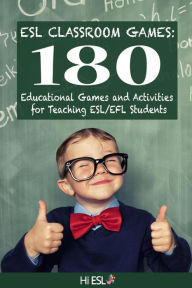 Title: ESL Classroom Games: 180 Educational Games and Activities for Teaching ESL/EFL Students, Author: Louis McKinney