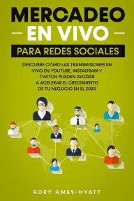Title: Mercadeo En Vivo Para Redes Sociales, Author: Rory Ames-Hyatt