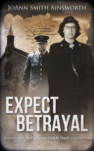 Title: Expect Betrayal (Operation Delphi, #3), Author: JoAnn Smith Ainsworth