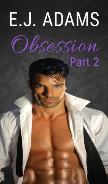 Obsession Part 2 (Obsession: The Billionaire's Attraction, #2)