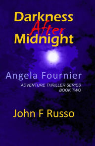 Title: Angela Fournier - Darkness After Midnight (Adventure Thriller Series, #2), Author: John F Russo