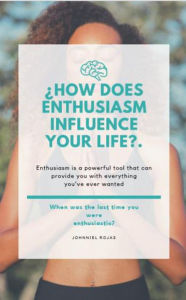 Title: How Does Enthusiasm Influence Your Life?, Author: Johnniel Rojas