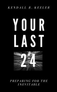 Title: Your Last 24 (Legacy Journal Series, #1), Author: Kendall R. Keeler