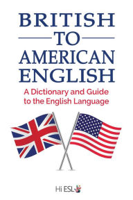 Title: British to American English: A Dictionary and Guide to the English Language, Author: Louis McKinney