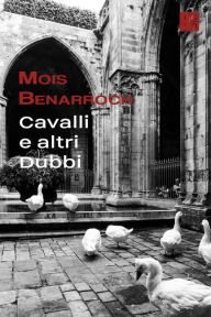 Title: Cavalli e altri Dubbi, Author: Mois Benarroch