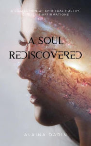 Title: A Soul Rediscovered, Author: Alaina DaRin