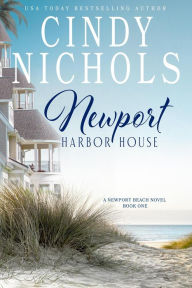 Title: Newport Harbor House (The Newport Beach Series, #1), Author: Cindy Nichols