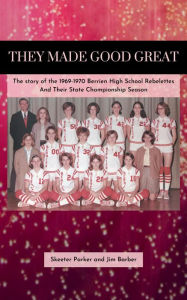 Title: They Made Good Great, Author: Jim Barber