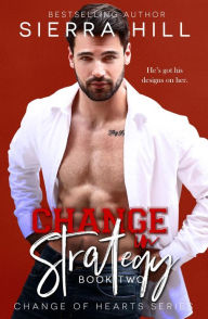 Title: Change in Strategy (Change of Hearts, #2), Author: Sierra Hill
