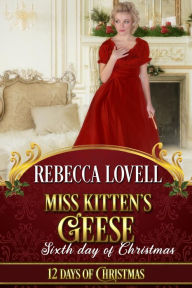 Title: Miss Kitten's Geese (12 Days of Christmas, #6), Author: Rebecca Lovell