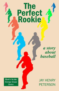 Title: The Perfect Rookie (George Grant, #4), Author: Jay Henry Peterson