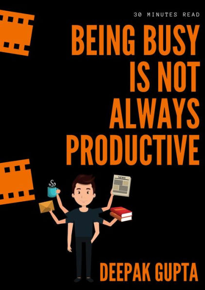 Being Busy Is Not Always Productive: Stop Wasting your Time at the Wrong Place