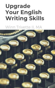 Title: Upgrade Your English Writing Skills, Author: Winn Trivette II