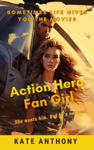 Title: Action Hero Fan Girl, Author: Kate Anthony