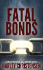 Fatal Bonds (Mischievous Malamute Mystery Series, #6)