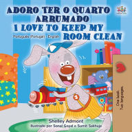 Title: Adoro Ter o Quarto Arrumado I Love to Keep My Room Clean (Portuguese English Portugal Collection), Author: Shelley Admont