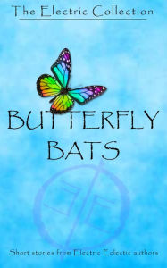 Title: ButterflyBats (Electric Eclectic Authors), Author: Electric Eclectic Authors